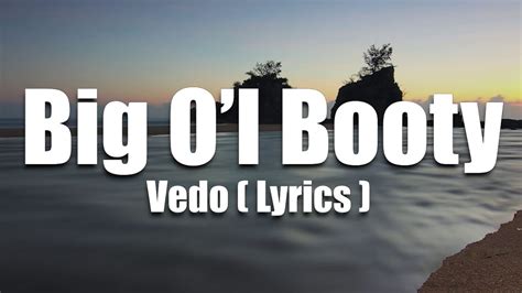 big ol country booty|The Meaning Behind The Song: Big Ol’ Booty by VEDO.